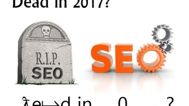 IS SEO Dead in 2017