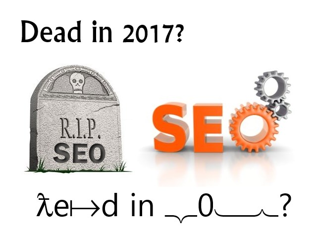 IS SEO Dead in 2017